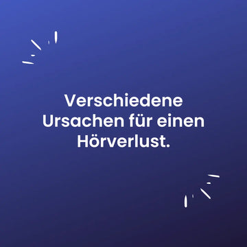 Verschiedene Ursachen für einen Hörverlust