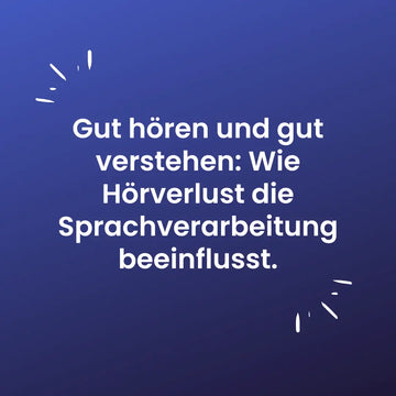 Gut hören und gut verstehen: Wie Hörverlust die Sprachverarbeitung beeinflusst.